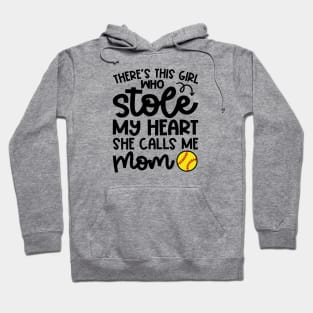 There's This Girl Who Stole My Heart She Calls Me Mom Softball Cute Funny Hoodie